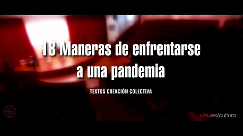 Miniatura para Aula de Teatro UHU. 18 maneras de enfrentarse a una pandemia.
