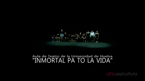 Miniatura para la entrada Teatro Universitario: Inmortal pa to la vida