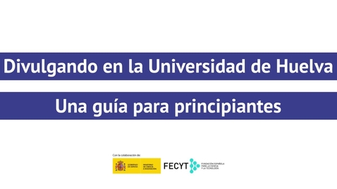 Miniatura para Divulgando en la Universidad de Huelva - Reyes Sánchez