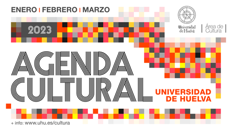 Miniatura para la entrada Agenda Cultural ENERO-FEBRERO-MARZO 2023-Universidad de Huelva