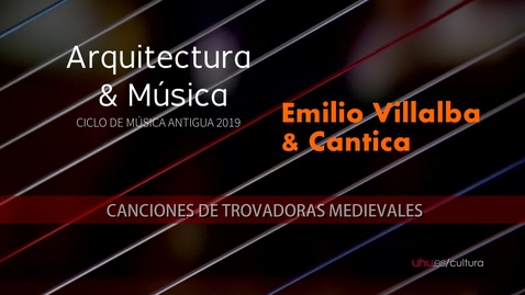 Miniatura para Música Antigua: Emilio Villalba &amp; Cantica. Canciones de trovadoras medievales