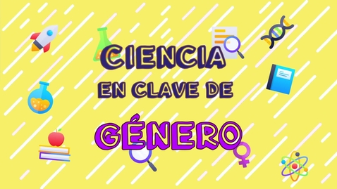 Miniatura para la entrada CIENCIA EN CLAVE DE GÉNERO -  ROSA GARCÍA (alumnado)