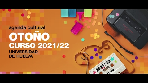 Miniatura para Presentación Agenda Cultural Otoño 2021 Universidad de Huelva