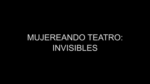 Miniatura para la entrada MUJEREANDO TEATRO: INVISIBLES