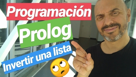 Miniatura para 2.04 Programación Lógica con Prolog: Invertir una lista (Nueva versión 4K!)