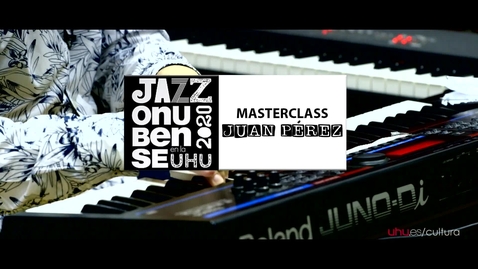 Miniatura para Jazz onubense en la UHU. Masterclass: Juan Pérez