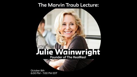 Thumbnail for The Marvin Traub Lecture: Julie Wainwright, Founder of The RealReal