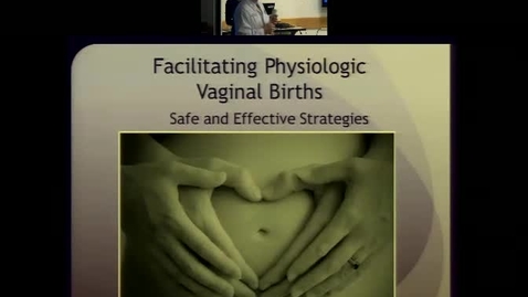 Thumbnail for Facilitating Physiologic Vaginal Births - Safe and Effective Strategies