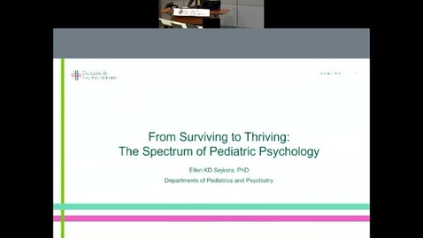 Thumbnail for entry From Surviving to Thriving: The Spectrum of Pediatric Psychology