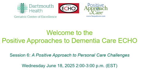 Thumbnail for 6 Positive Approaches to Dementia Care ECHO Cohort 1