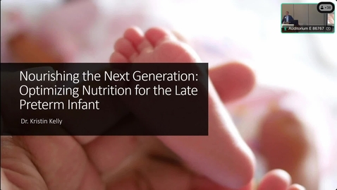 Thumbnail for Nourishing the Next Generation: Optimizing Nutrition for the Late Preterm Infant