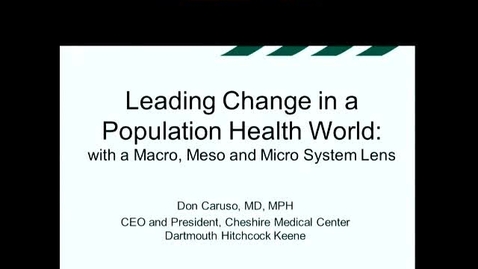 Thumbnail for entry Leading Change in a Population Health World: with a Macro, Meso, and Micro System Lens