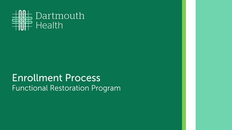 Thumbnail for Functional Restoration Program at DHMC - Enrollment Process Walkthrough for Functional Restoration Program at DHMC