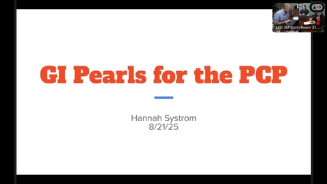 Thumbnail for Primary Care Grand Rounds - GI Pearls for the PCP, Hannah Systrom, MD 8-21-2025