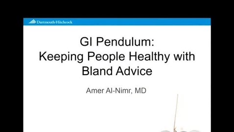 Thumbnail for The GI Pendulum: Keeping Patients Healthy with Bland Advice