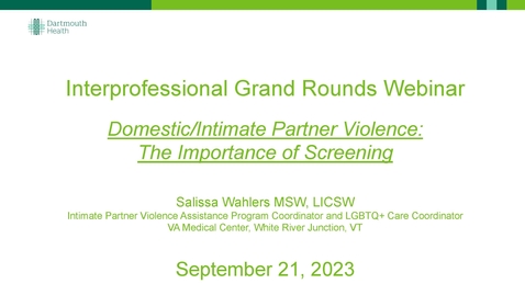 Thumbnail for entry Interprofessional Grand Rounds - Domestic/Intimate Partner Violence: The Importance of Screening_09212023