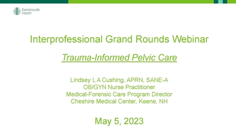Thumbnail for Interprofessional Grand Rounds - Trauma-Informed Pelvic Care
