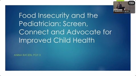 Thumbnail for entry Food Insecurity and the Pediatrician: Screen, Connect and Advocate for Improved Child Health