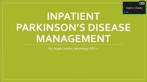 Thumbnail for Lunch &amp; Learn with Neurology Residents - Inpatient Parkinson’s Disease Management, Anjali Chacko, MD, 4-2-2025