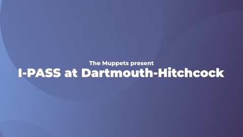 Thumbnail for The Muppets Present: I-PASS at Dartmouth-Hitchcock