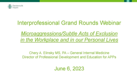 Thumbnail for Interprofessional Grand Rounds - Microaggressions/Subtle Acts of Exclusion in the Workplace and in our Personal Lives