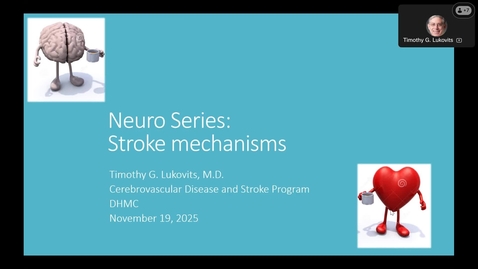 Thumbnail for Monthly Neuroscience Education Series – Stroke Mechanisms 11/19/2025 Timothy G. Lukovits, MD