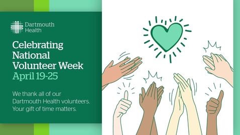 Thumbnail for Dartmouth Health Volunteer Week Appreciation Video 2026
