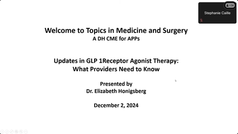 Thumbnail for 12/2/2024 Topics in Medicine and Surgery - Updates in GLP 1Receptor Agonist Therapy: What Providers Need to Know - Presented by Dr. Elizabeth Honigsberg