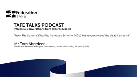 Thumbnail for entry TAFE TALKS - Tom Aberdeen, National Disability Services