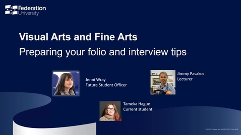 Thumbnail for Visual and Fine Arts - Preparing your folio and interview tips - Your Fed Future webinar series - webinar 4