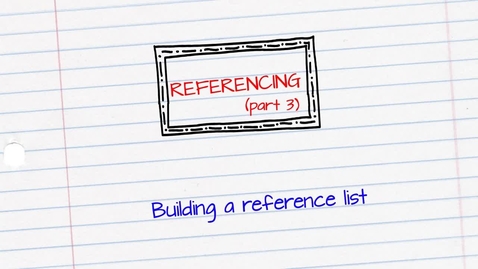 Thumbnail for entry Referencing - Building a reference list