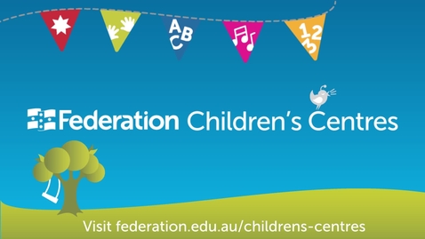 Thumbnail for entry Federation Children's Centres