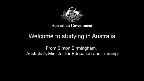 Thumbnail for entry Minister Birmingham message - Welcome to study in Australia