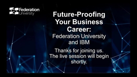 Thumbnail for entry Future-Proofing Your Business Career – Federation University and IBM