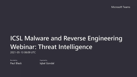 Thumbnail for entry ICSL Malware and Reverse Engineering Webinar -Threat Intelligence