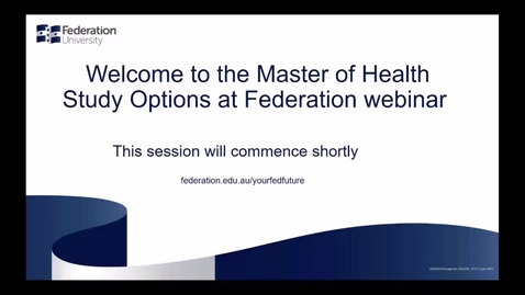 Thumbnail for entry Domestic Webinar: Master of Health Study Options at Federation University