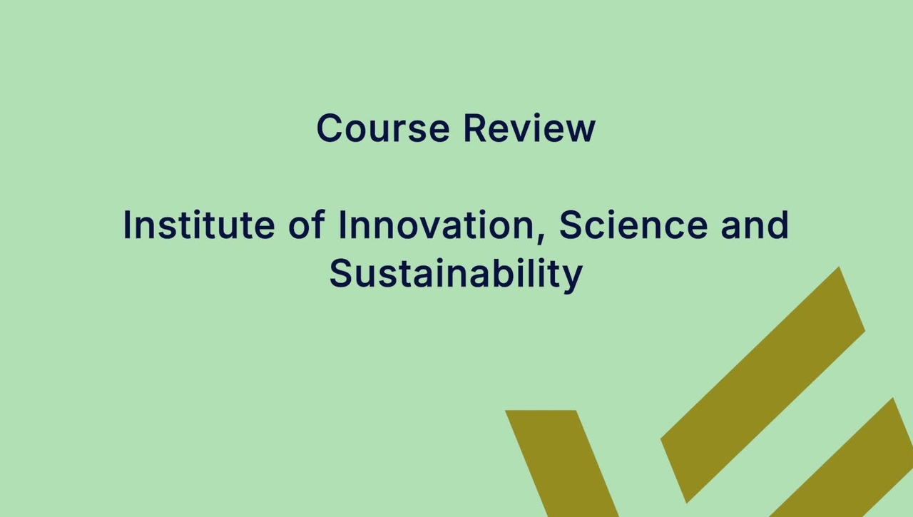 Course Review - A message from the Executive Dean, Institute of Innovation, Science and Sustainability
