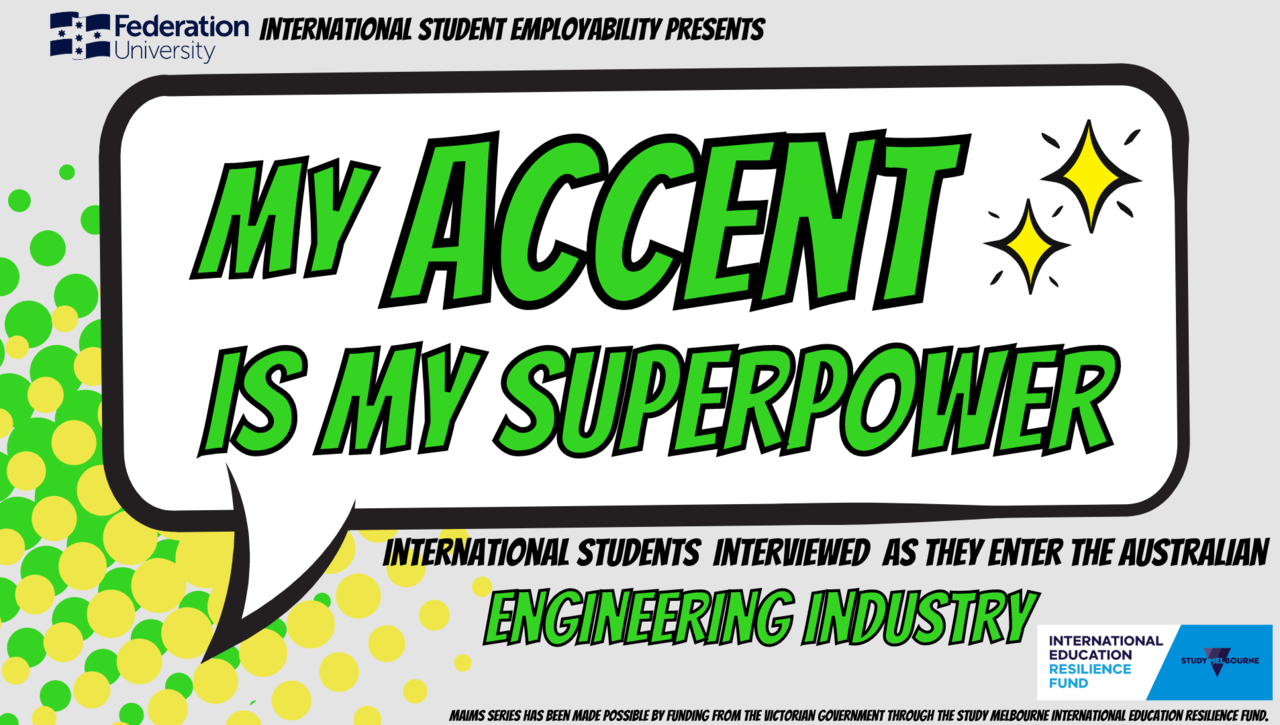 My Accent is my Superpower (Engineering) Federation University International Students