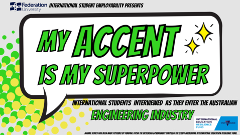 Thumbnail for entry My Accent is My Superpower (Engineering) Federation University International Students