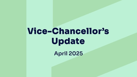 Thumbnail for Vice-Chancellor's Staff Update - April 2025