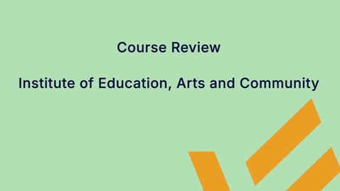Thumbnail for Course Review - A message from the Executive Dean, Institute of Education, Arts and Community