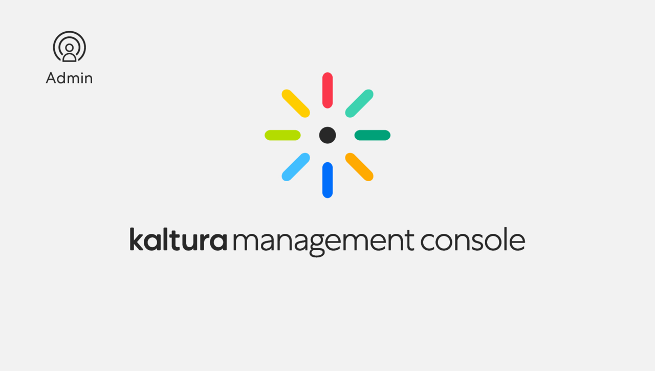 Kaltura Management Console Overview
