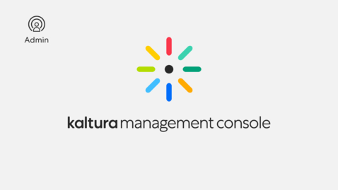 Thumbnail for entry Kaltura Management Console Walkthrough Video