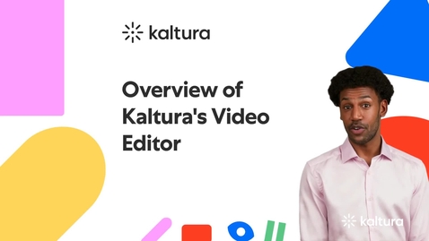 Thumbnail for Overview of Kaltura's Video Editor 