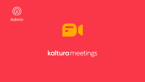 Thumbnail for entry How to Configure Kaltura Meetings Module (In KMS or KAF Admin Page)