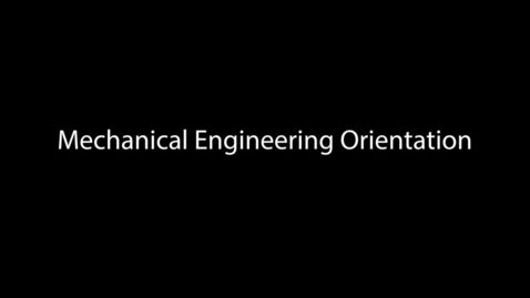 Thumbnail for entry Mechanical Engineering Orientation