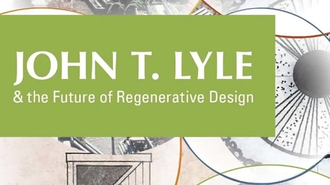 Thumbnail for entry Gallery Reception: John T. Lyle &amp; the Future of Regenerative Design