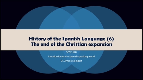 Thumbnail for SPN 1120 - (6) History of the Spanish Language - The end of the Christian expansion
