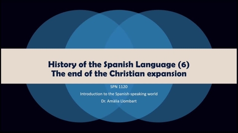 Thumbnail for entry SPN 1120 - (6) History of the Spanish Language - The end of the Christian expansion