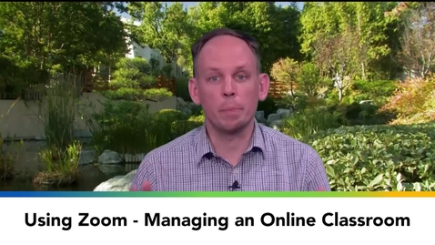 Thumbnail for Using Zoom - Managing an Online Classroom